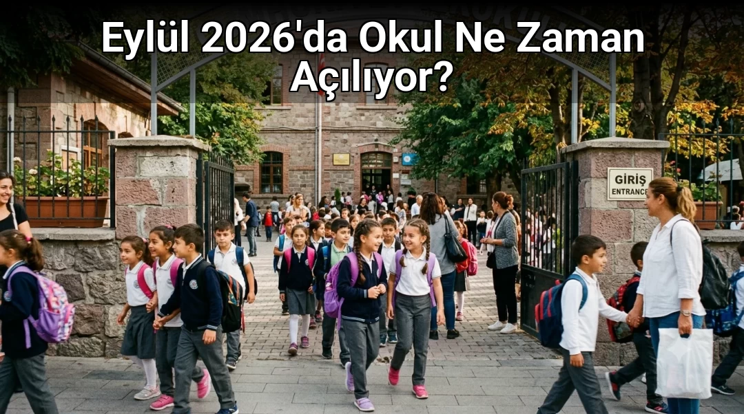 Eylül 2026'da Okul Ne Zaman Açılıyor?